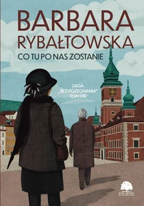 Saga BEZ POŻEGNANIA. Tom 8. Co tu po nas zostanie Saga BEZ POŻEGNANIA. Tom 8. Co tu po nas zostanie