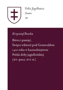 Bitwa i pamięć Święto wiktorii pod Grunwaldem 1410 roku w kaznodziejstwie Polski doby Jagiellońskie