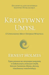 Kreatywny Umysł. O Uwolnieniu Mocy Swojego...