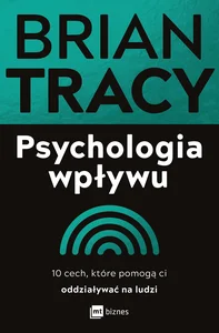 Psychologia wpływu 10 cech, które pomogą ci oddziaływać na ludzi Psychologia wpływu 10 cech, które pomogą ci oddziaływać na ludzi
