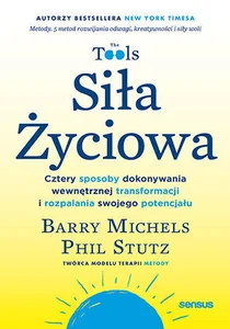 Siła Życiowa. Cztery sposoby dokonywania wewnętrznej transformacji i rozpalania swojego potencjału Siła Życiowa. Cztery sposoby dokonywania wewnętrznej transformacji i rozpalania swojego potencjału