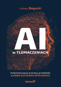 AI w tłumaczeniach Automatyzacja procesu przekładu w dobie sztucznej inteligencji