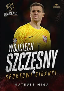 Wojciech Szczęsny Sportowi giganci Wojciech Szczęsny Sportowi giganci