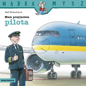 Mam przyjaciela pilota. Mądra Mysz Mam przyjaciela pilota. Mądra Mysz