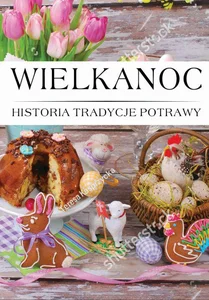 Wielkanoc historia tradycje potrawy