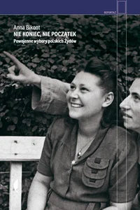 Nie koniec, nie początek Powojenne wybory polskich Żydów