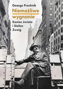 Niemożliwe wygnanie. Koniec świata i Stefan Zweig Niemożliwe wygnanie. Koniec świata i Stefan Zweig