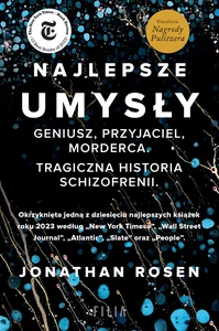 Najlepsze umysły Geniusz, przyjaciel, morderca. Tragiczna historia schizofrenii.