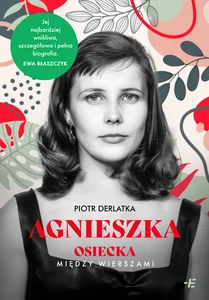 Agnieszka Osiecka między wierszami Agnieszka Osiecka między wierszami