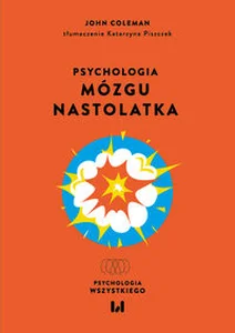 Psychologia mózgu nastolatka Psychologia mózgu nastolatka
