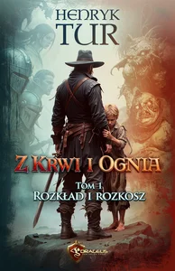 Rozkład i Rozkosz. Z Krwi i Ognia. Tom 1 Rozkład i Rozkosz. Z Krwi i Ognia. Tom 1
