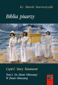 Biblia pisarzy Część I:Stary Testament Tom 2:Do Ziemi Obiecanej.W Ziemi Obiecanej