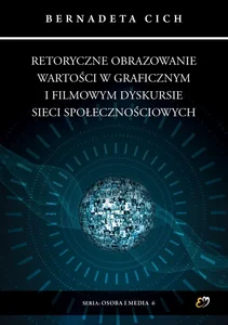 Retoryczne obrazowanie wartości w graficznym i filmowym dyskursie sieci społecznościowych Retoryczne obrazowanie wartości w graficznym i filmowym dyskursie sieci społecznościowych