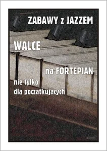 Zabawy z jazzem. Walce na fortepian... Zabawy z jazzem. Walce na fortepian...