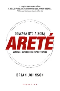 ARETÉ Odwaga bycia sobą. Aktywuj swój heroiczny potencjał