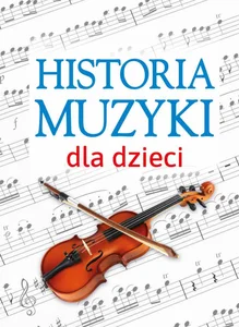 Historia muzyki dla dzieci Historia muzyki dla dzieci