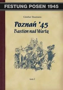 Poznań 45 Bastion nad Wartą Tom 1 Poznań 45 Bastion nad Wartą Tom 1