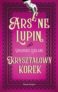 Arsene Lupin. Kryształowy korek Arsene Lupin. Kryształowy korek