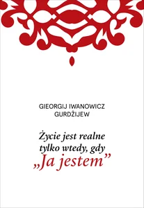 Życie jest realne tylko wtedy, gdy „Ja jestem”