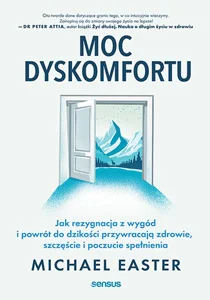 Moc dyskomfortu Jak rezygnacja z wygód i powrót do dzikości przywracają zdrowie, szczęście i poczucie spełnienia Moc dyskomfortu Jak rezygnacja z wygód i powrót do dzikości przywracają zdrowie, szczęście i poczucie spełnienia