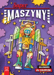 Supermaszyny Malowanka dla chłopców Supermaszyny Malowanka dla chłopców