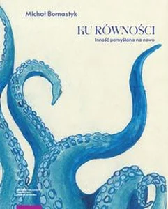 Ku równości Inność pomyślana na nowo