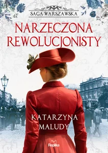 Saga warszawska Tom 5 Narzeczona rewolucjonisty Saga warszawska Tom 5 Narzeczona rewolucjonisty