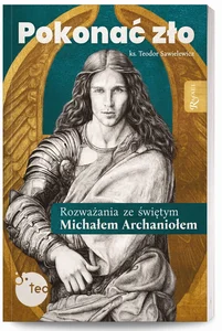 Pokonać zło. Rozważania ze św. Michałem Archaniołem