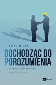 Dochodząc do porozumienia Jak zmienić konflikt we współpracę