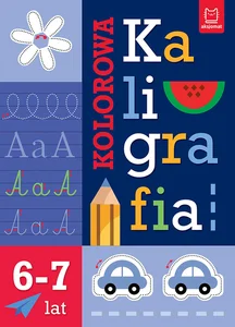 Kolorowa kaligrafia 6-7 lat Kolorowa kaligrafia 6-7 lat