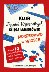 Morderstwo w wiosce Klub Zagadek Kryminalnych. Księga łamigłówek Morderstwo w wiosce Klub Zagadek Kryminalnych. Księga łamigłówek