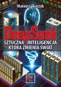 DeepSeek Sztuczna Inteligencja,która zmienia świat