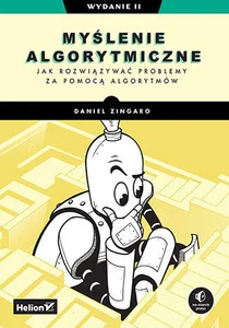 Myślenie algorytmiczne Jak rozwiązywać problemy za pomocą algorytmów