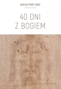 40 dni z Bogiem. Wielki Post 2025 Triduum... 40 dni z Bogiem. Wielki Post 2025 Triduum...