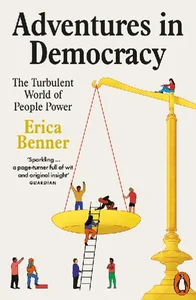 Adventures in Democracy The Turbulent World of People Power