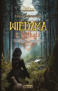 W poszukiwaniu Siódmej Siostry. Wiedźma z Podhala. Tom 3 W poszukiwaniu Siódmej Siostry. Wiedźma z Podhala. Tom 3