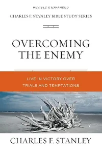 Overcoming the Enemy Live in Victory Over Trials and Temptations