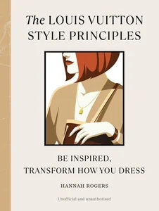 The Louis Vuitton Style Principles The Louis Vuitton Style Principles