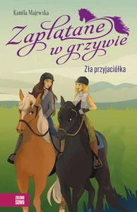 Zaplątane w grzywie. Zła przyjaciółka Zaplątane w grzywie. Zła przyjaciółka