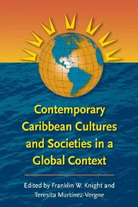Contemporary Caribbean Cultures and Societies in a Global Context Contemporary Caribbean Cultures and Societies in a Global Context