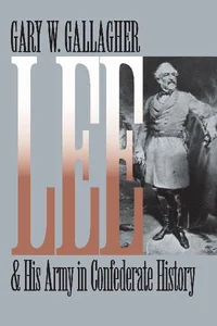 Lee and His Army in Confederate History
