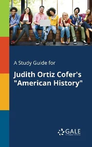 A Study Guide for Judith Ortiz Cofer's "American History" A Study Guide for Judith Ortiz Cofer's "American History"