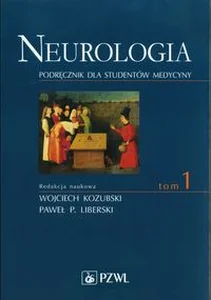 Neurologia Podręcznik dla studentów medycyny Tom 1 Neurologia Podręcznik dla studentów medycyny Tom 1