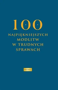 100 najpiękniejszych modlitw w trudnych sprawach
