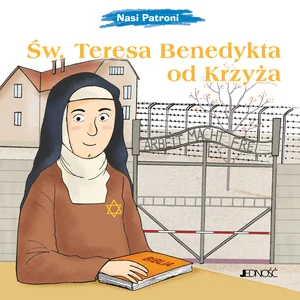 Św. Teresa Benedykta od Krzyża (seria: Nasi Patroni)