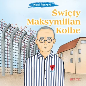 Święty Maksymilian Kolbe (seria: Nasi Patroni)