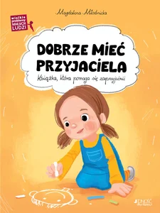 Dobrze mieć przyjaciela (seria: Wielkie problemy małych ludzi)