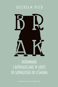 Brak Doznawanie i doświadczanie w liryce od Słowackiego do Leśmiana