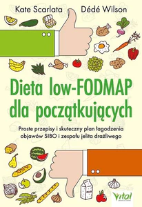 Dieta low-FODMAP dla początkujących Proste przepisy i skuteczny plan łagodzenia objawów SIBO i zespołu jelita drażliwego