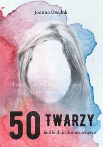 50 twarzy matki dziecka na zawsze 50 twarzy matki dziecka na zawsze
